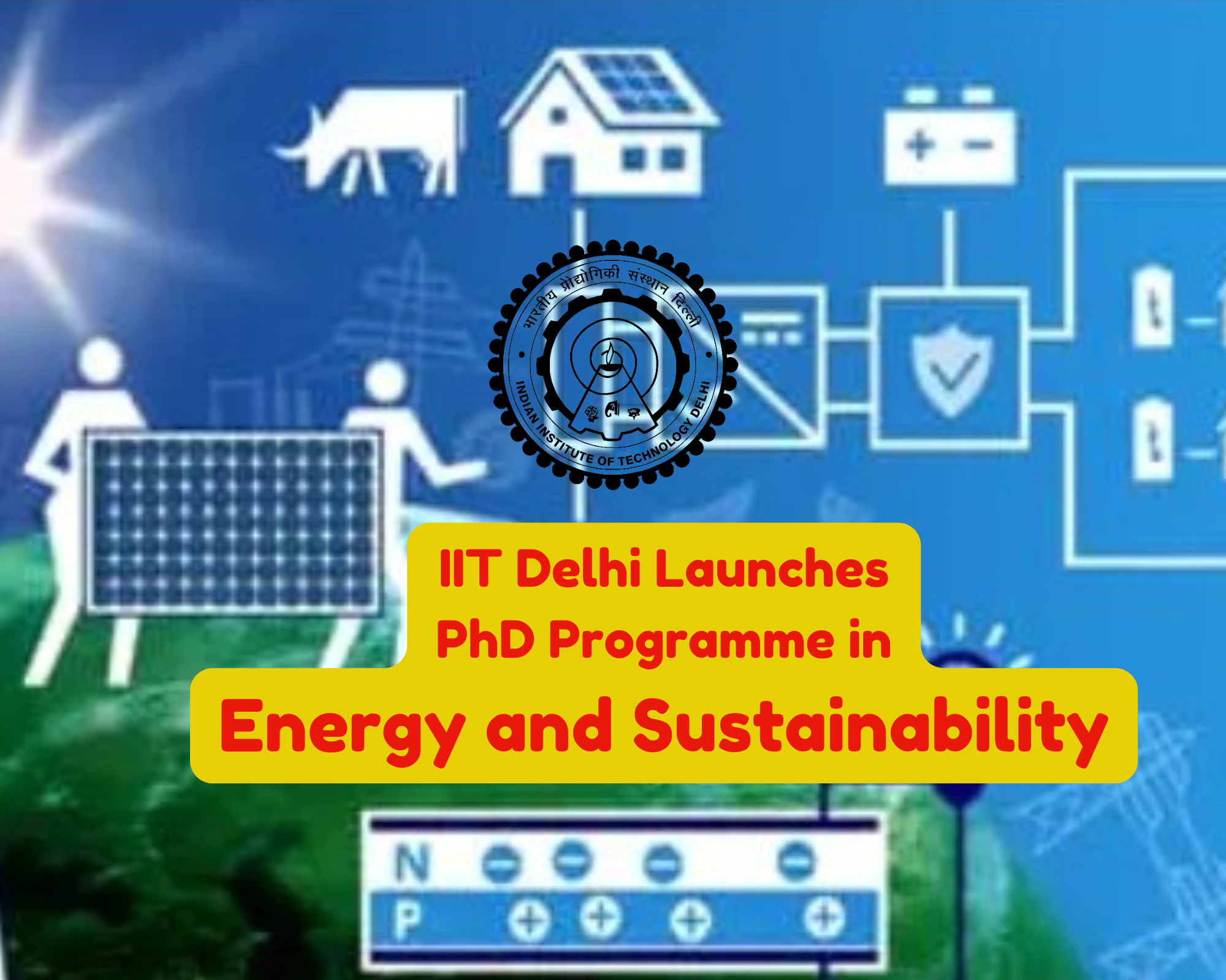 IIT Delhi, PhD in Energy and Sustainability, Energy research, Sustainability research, Renewable energy, Climate change solutions, PhD scholarships, PhD admission, Abu Dhabi campus, Sustainable development, Energy technology, Environmental impact, Climate change mitigation, PhD programme, IIT Delhi PhD, Energy and sustainability PhD, Research in energy, UAE scholarships, International students, Sustainable energy solutions, PhD research in sustainability, Energy innovation, PhD tuition waiver, PhD scholarships UAE, Global energy solutions, Research opportunities in energy