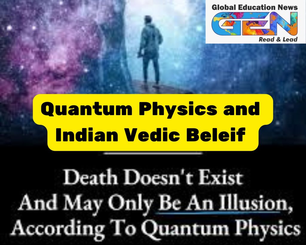 quantum perspective on death, Vedic philosophy on death, interconnectedness in quantum physics, death transition, consciousness and quantum physics, Atman and quantum physics, life after death quantum physics, reincarnation and quantum physics, Indian Vedic beliefs and science, death as a shift in consciousness, quantum entanglement and spirituality