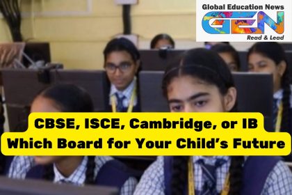 CBSE vs CISCE, best school boards in India, Cambridge curriculum, International Baccalaureate, CBSE board benefits, CISCE board, which school board is best, IB curriculum, choosing school board, career goals, CBSE, IB, Cambridge, school board comparison, educational board selection