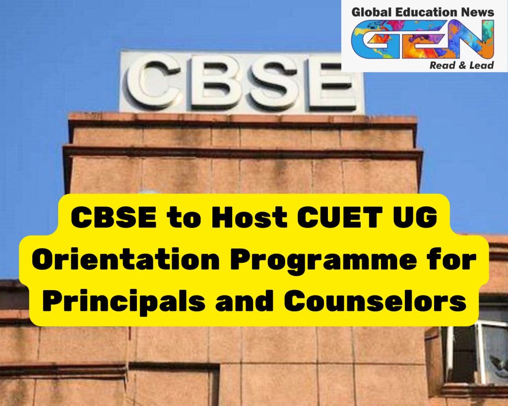 CBSE CUET 2025, CUET Orientation Programme, CUET exam pattern, CBSE New Delhi, April 17 event, CUET preparation, undergraduate admissions, school counselors, principals training, CUET eligibility, student guidance, exam stress management, CBSE affiliated schools, university entrance test, CUET subject selection