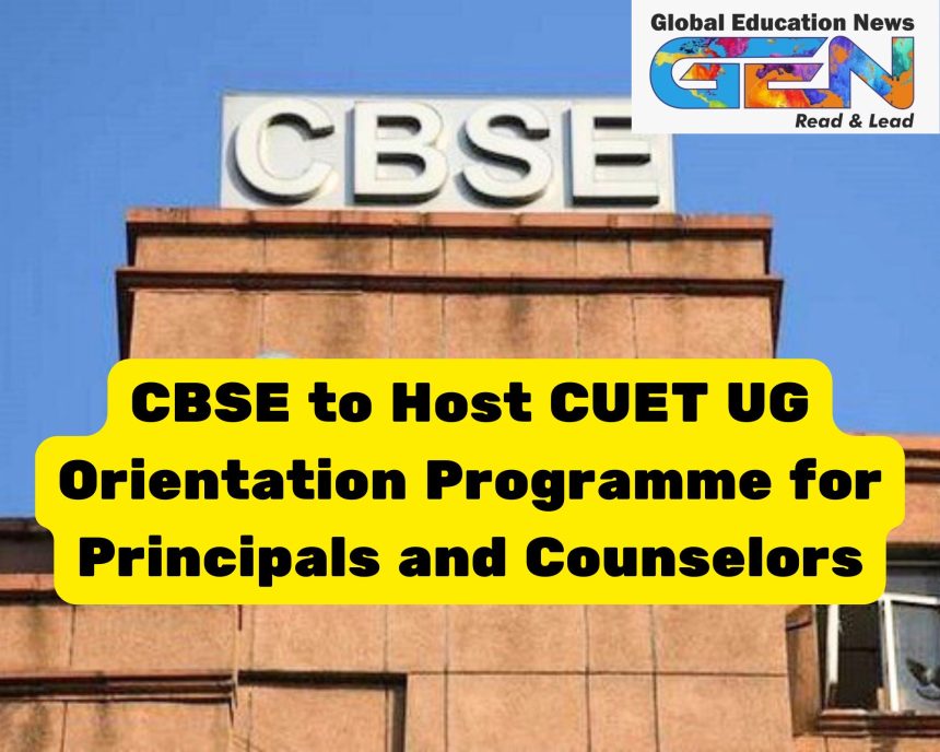 CBSE CUET 2025, CUET Orientation Programme, CUET exam pattern, CBSE New Delhi, April 17 event, CUET preparation, undergraduate admissions, school counselors, principals training, CUET eligibility, student guidance, exam stress management, CBSE affiliated schools, university entrance test, CUET subject selection