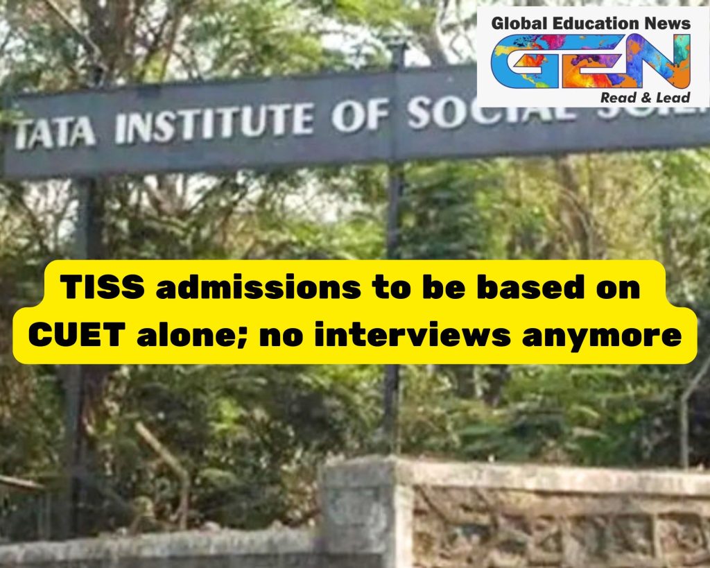 TISS admissions, CUET 2025, Tata Institute of Social Sciences, postgraduate programs, social science education, TISS Mumbai, CUET-only admissions, TISS inclusivity, Mumbai colleges, social science institutes, tata institutes