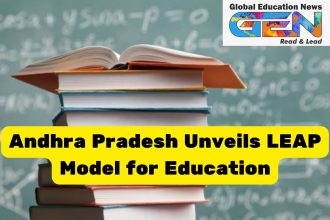 LEAP model, Andhra Pradesh education 2025, education reform India, AI in education, play-based curriculum, pedagogical training, foundational literacy, NEP 2020, global best practices, inclusive education