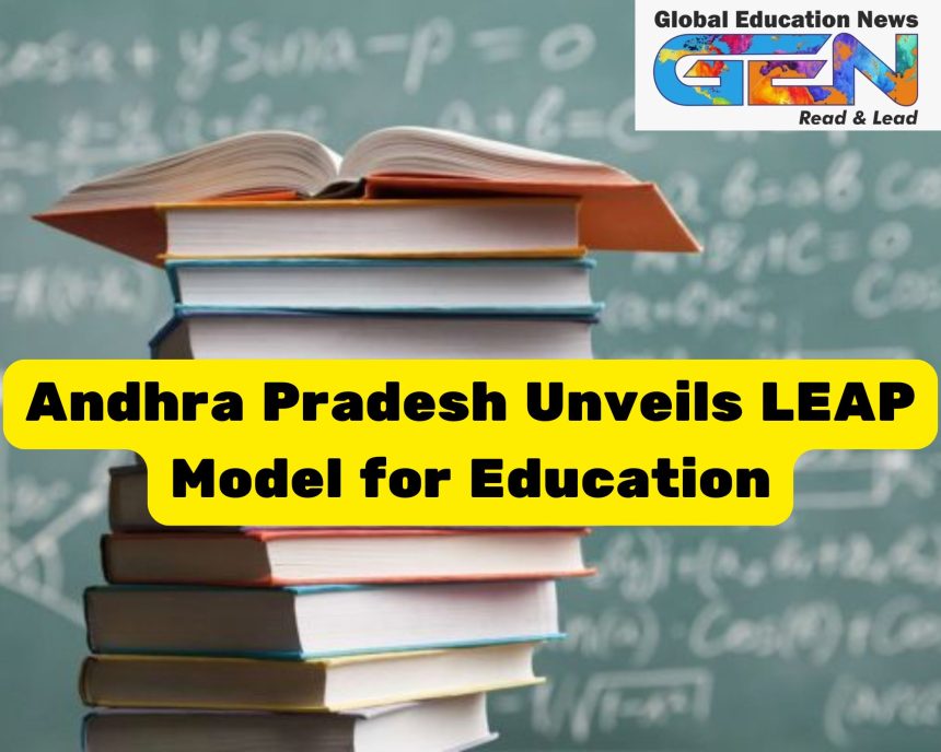 LEAP model, Andhra Pradesh education 2025, education reform India, AI in education, play-based curriculum, pedagogical training, foundational literacy, NEP 2020, global best practices, inclusive education