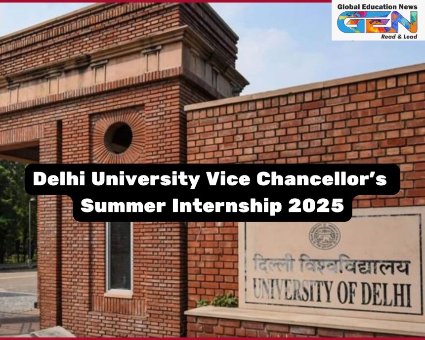 Delhi University, Vice Chancellor Internship, Summer Internship 2025, DU Internship, Undergraduate Internship, Delhi University Registration, Student Opportunities, Internship in Delhi, DU Summer Program