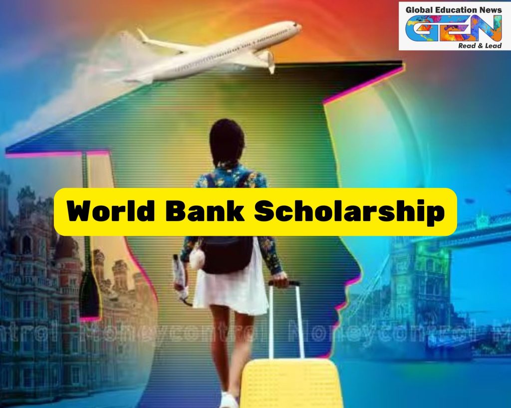 World Bank scholarships, fully funded scholarships, study abroad 2025, Indian students, international education, tuition-free study, critical thinking, global universities, higher education, scholarship opportunities, JJ/WBGSP, financial aid