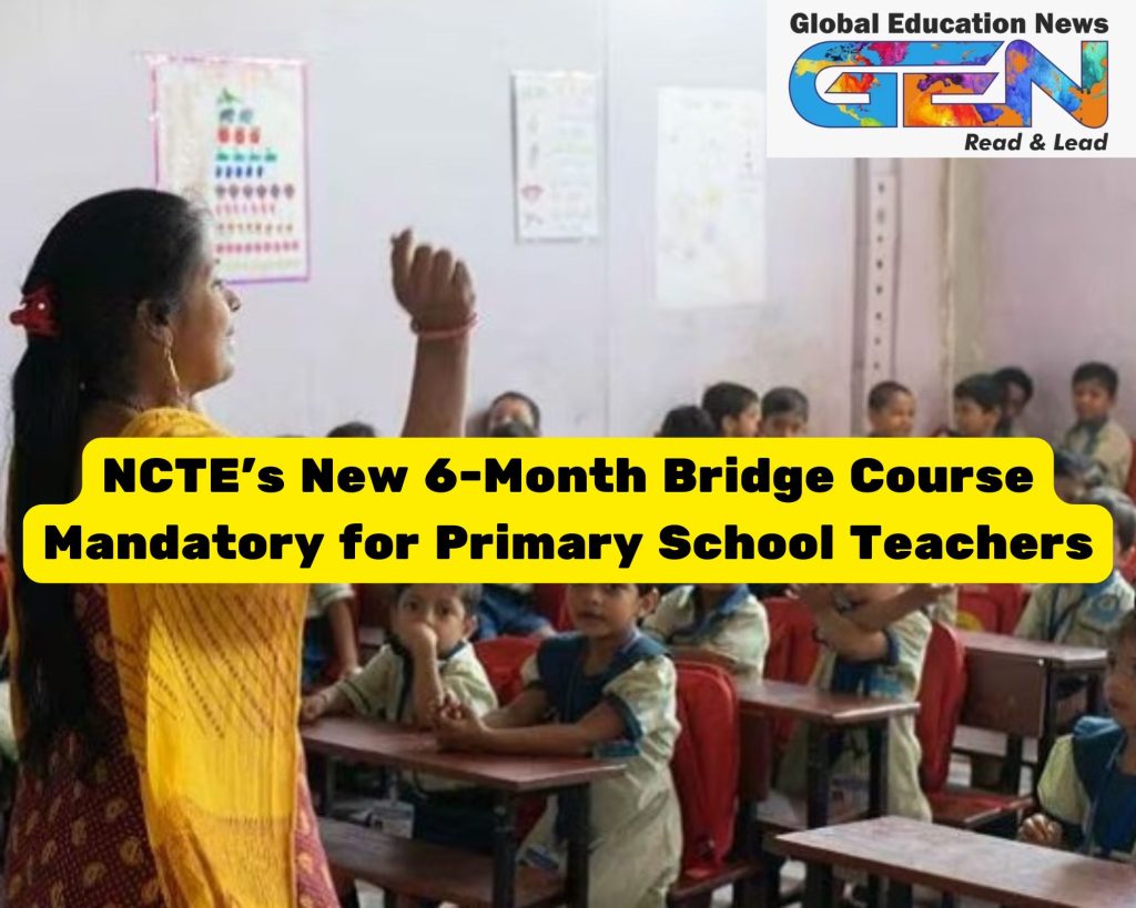 NCTE bridge course, primary school teacher training, 6-month teacher course, NCTE mandate 2025, Supreme Court teacher directive, B.Ed. teacher eligibility, primary education course, teacher job security, NCTE certificate course, teacher training India, primary teacher compliance, NCTE public notice, teacher appointment rules, primary teaching skills, education mandate 2025