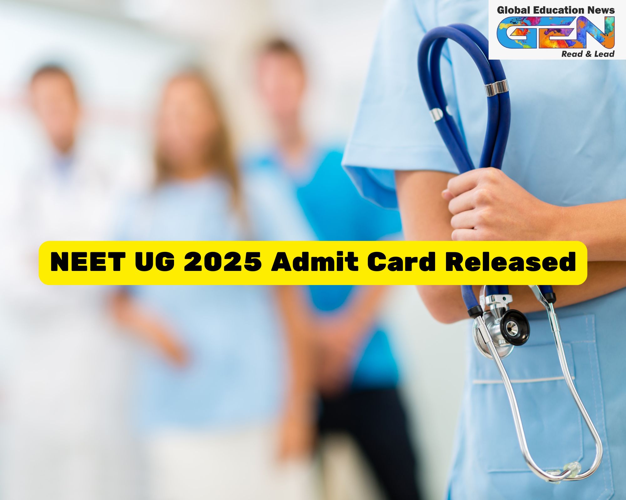 NEET UG 2025 Admit Card Released: Download Guide, Exam Pattern, and Key ...