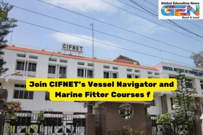CIFNET admissions 2025, Vessel Navigator Course, Marine Fitter Course, maritime training, fisheries education, Common Entrance Test, CIFNET Kochi, marine engineering, navigation training, NCVT courses, career in fisheries, stipend programs, maritime careers