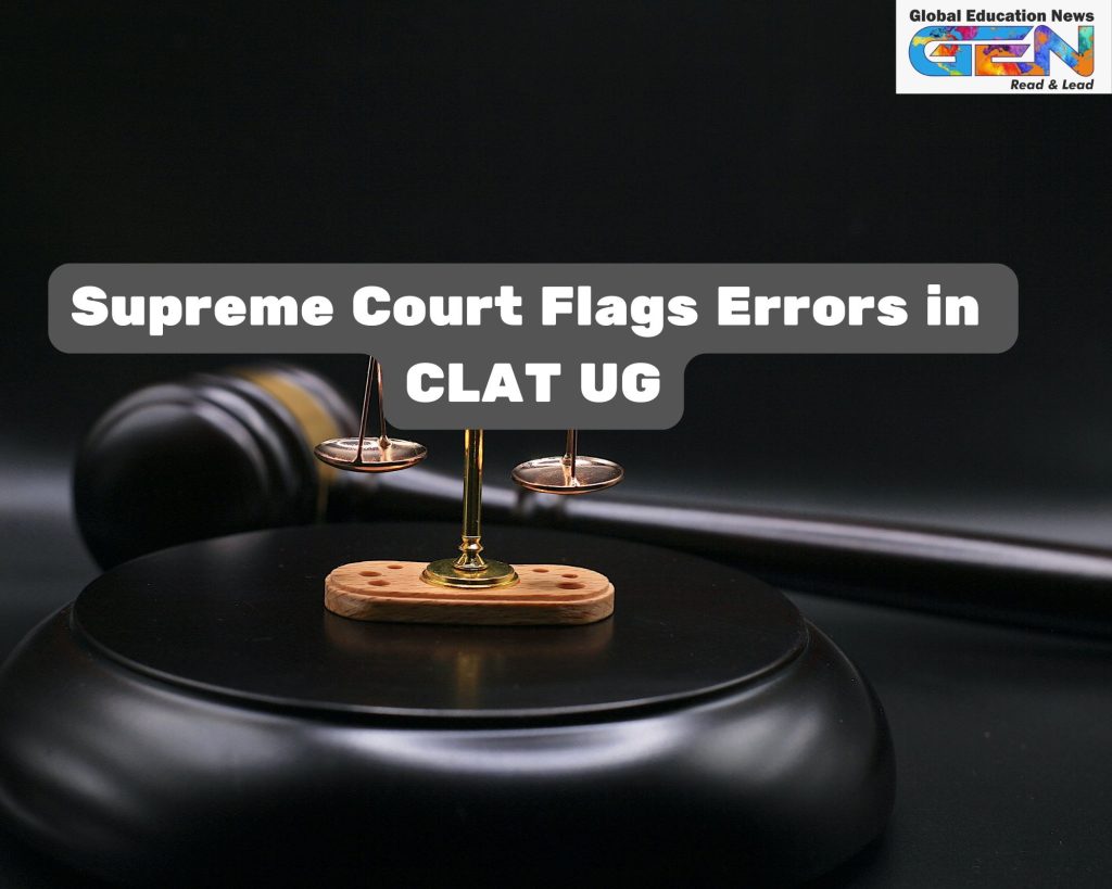 CLAT UG 2025, Supreme Court, revised merit list, Consortium of NLUs, question paper errors, Delhi High Court, law admissions, CLAT results, National Law Universities, legal education, exam discrepancies, merit list revision, CLAT counseling, student petitions, academic fairness
