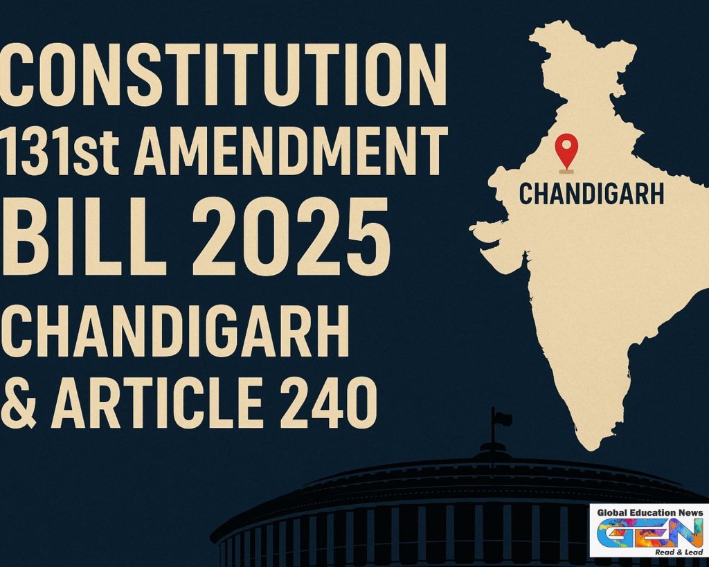 Constitution 131st Amendment 2025 Chandigarh, Article 240 UT regulations, Punjab Governor Chandigarh admin, Haryana capital rights, MoHA clarification November 2025, Aam Aadmi Party opposition, SAD Congress protests, federalism reforms India, Presidential powers Union Territories, Chandigarh Lt Governor proposal, current affairs UPSC current affairs UPSC 2026, NEP 2020