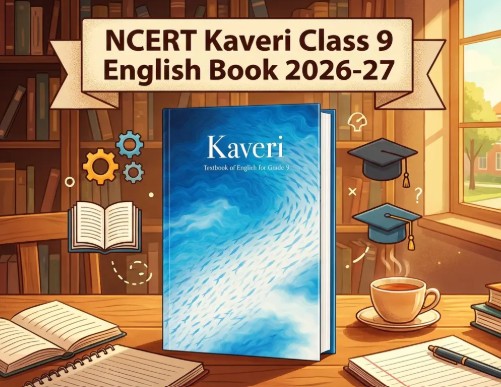 NCERT Kaveri Class 9 English textbook, new NCERT English book class 9, NCERT curriculum changes 2026, CBSE class 9 English syllabus update, Beehive Moments replaced Kaveri, NEP 2020 school textbook reform, NCERT English book changes 2026, Kaveri textbook chapters class 9, CBSE education news India, NCERT textbook revision 2026