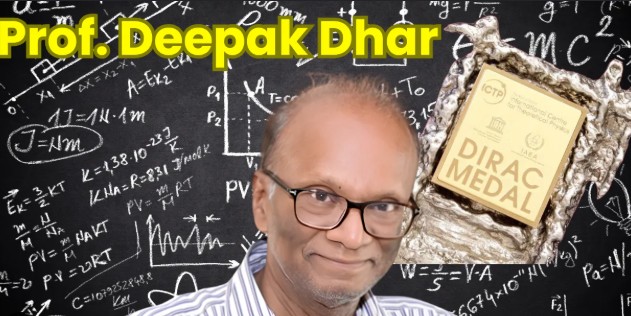 Deepak Dhar wins Dirac Medal 2026, Deepak Dhar Dirac Medal, 2026 Dirac Medal winner, Deepak Dhar statistical mechanics, Indian physicist Deepak Dhar, Deepak Dhar achievements, Deepak Dhar self organised criticality, ICTP Dirac Medal 2026, Dirac Medal 2026 winners, Indian scientist Dirac Medal, Deepak Dhar physics research, statistical mechanics India, theoretical physics India, Deepak Dhar Shanti Swarup Bhatnagar Prize