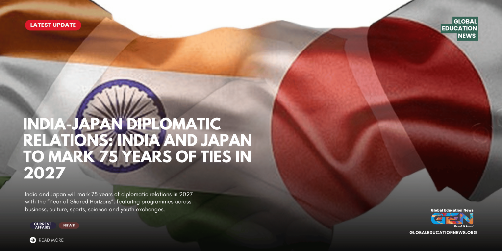 India Japan diplomatic relations 75 years, India Japan relations 2027, India Japan Year of Shared Horizons, India Japan 75th anniversary, India Japan diplomatic relations 2027, India Japan Week 2027, India Japan partnership, India Japan cooperation, India Japan current affairs 2026, India Japan relations current affairs, India Japan strategic partnership, India Japan Special Strategic and Global Partnership, India Japan trade and investment, India Japan technology cooperation, India Japan cultural exchange, India Japan sports exchange, India Japan cricket 2026, India Japan 75 years of friendship