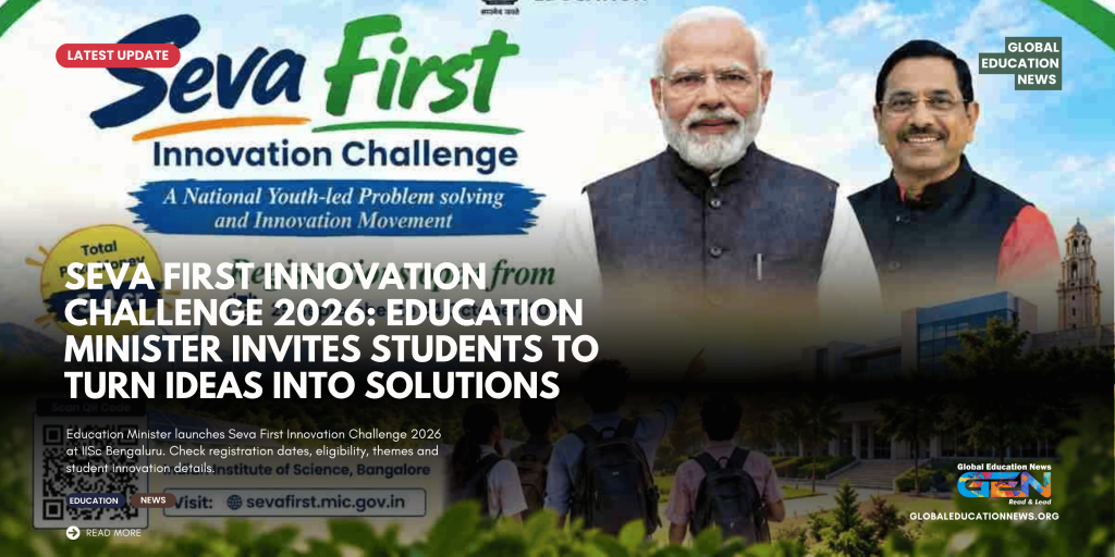 Seva First Innovation Challenge 2026, Education Minister innovation challenge, Seva First Innovation Challenge registration, Seva First Innovation Challenge eligibility, Seva First Innovation Challenge themes, IISc Bengaluru innovation challenge, student innovation challenge 2026, Education Ministry innovation challenge, AICTE UGC innovation challenge, student innovation competition India, Seva First Challenge registration 2026, Seva First Innovation Challenge dates, student prototype challenge India, school student innovation challenge, college innovation challenge 2026, Education Minister