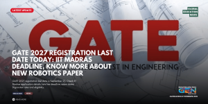 GATE 2027 registration last date, GATE 2027 registration today, GATE 2027 application form, GATE 2027 last date September 27, GATE 2027 registration deadline, IIT Madras GATE 2027, GATE 2027 exam date, GATE 2027 eligibility, GATE 2027 DigiLocker, GATE 2027 late fee, GATE 2027 GOAPS, GATE 2027 Robotics and Automation, GATE 2027 new paper, GATE 2027 registration link, GATE exam 2027