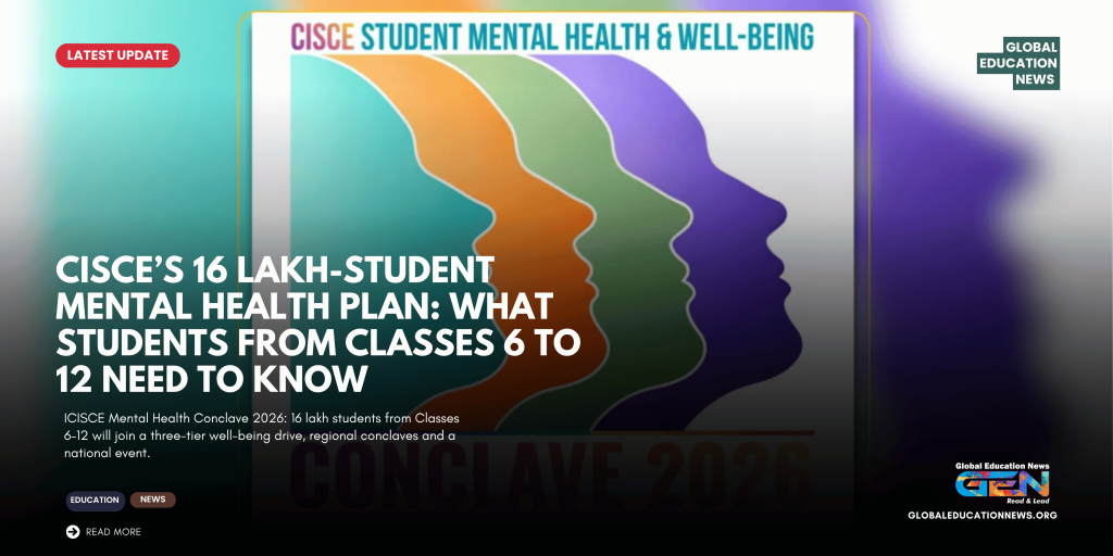 CISCE Mental Health Conclave 2026, CISCE student mental health conclave, CISCE mental health initiative 2026, 16 lakh students CISCE, CISCE 16 lakh students, student mental health India, student well-being initiative, CISCE mental health programme, CISCE Classes 6 to 12, CISCE three-tier mental health initiative, CISCE national mental health conclave, CISCE Hyderabad conclave 2026, Student Mental Health Charter CISCE, Student Well-being Index CISCE, CISCE mental health news, school mental health India, adolescent mental health India, CISCE latest news 2026