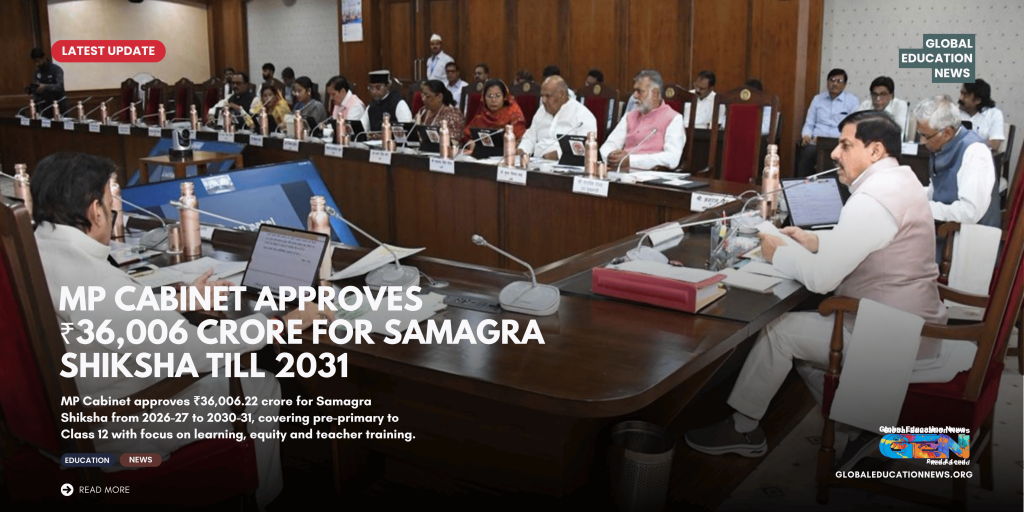 MP Samagra Shiksha Scheme 2026, Samagra Shiksha Madhya Pradesh, ₹36,006 crore education scheme, MP education budget 2026, Madhya Pradesh school education, Samagra Shiksha 2031, MP Cabinet education decisions, school education Madhya Pradesh, teacher training MP, vocational education MP, learning outcomes Madhya Pradesh, pre-primary to Class 12, MP education news, Madhya Pradesh