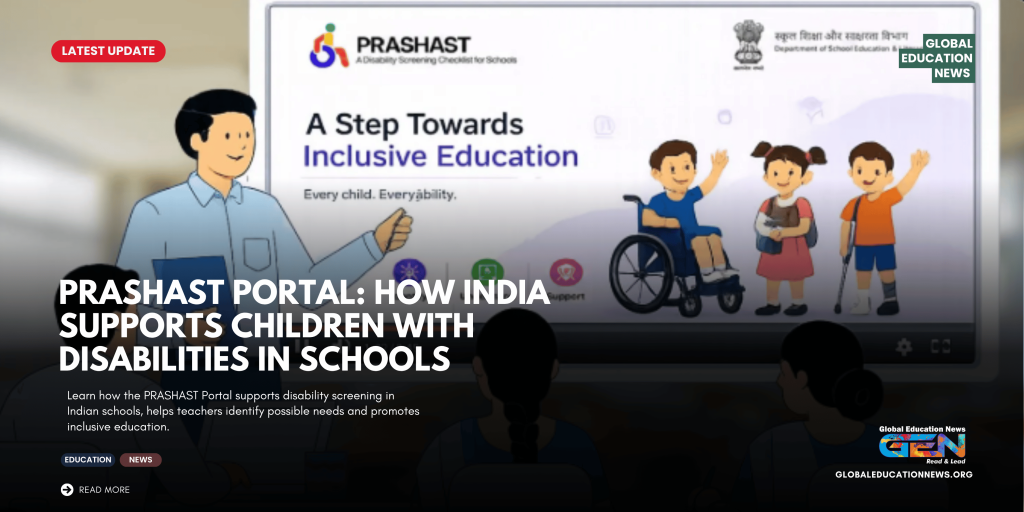 PRASHAST Portal, PRASHAST initiative, Pre-Assessment Holistic Screening Tool, inclusive education India, children with disabilities, disability screening in schools, Ministry of Education, special educational support, teachers and disability screening, inclusive schools India