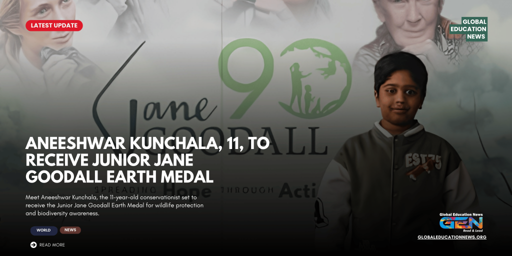 Aneeshwar Kunchala, Junior Jane Goodall Earth Medal, Aneeshwar Kunchala Award 2026, Young Wildlife Conservationist, Young Indian-Origin Achiever, Jane Goodall Earth Medal, Plastic Pollution Awareness, Wildlife Conservation for Students, Young Environmental Activist, Student Inspiration Stories