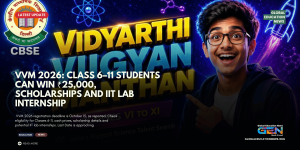Vidyarthi Vigyan Manthan 2026, VVM 2026 registration, VVM last date October 15, VVM exam 2026, IIT internship for school students, science scholarship for students, VVM cash prize, Class 6 to 11 science exam, student science competition India