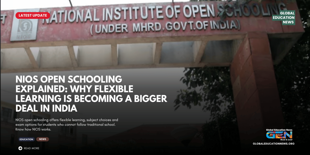 NIOS open schooling, NIOS admission 2026, NIOS registration 2026, NIOS exam 2026, NIOS Class 10, NIOS Class 12, NIOS flexible learning, NIOS education, National Institute of Open Schooling, open schooling in India, flexible education in India, NIOS admission process, NIOS subjects, NIOS On Demand Exam, NIOS ODES, NIOS certificate, NIOS vs CBSE, NIOS vs regular school, alternative schooling in India, Class 10 without regular school, Class 12 without regular school, second chance education India, school dropout education, flexible learning pathway, open education India, education for school dropouts, NIOS for students, NIOS benefits, NIOS eligibility, NIOS exam system