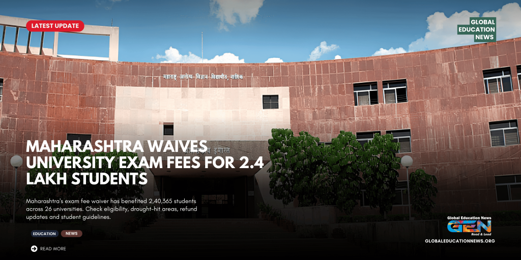 Maharashtra university exam fee waiver 2026, Maharashtra exam fee waiver, drought-affected students Maharashtra, Maharashtra university fee refund, semester exam fees waived, 2.4 lakh students fee waiver, Maharashtra higher education news, university examination fee relief, drought-hit talukas, student financial assistance Maharashtra