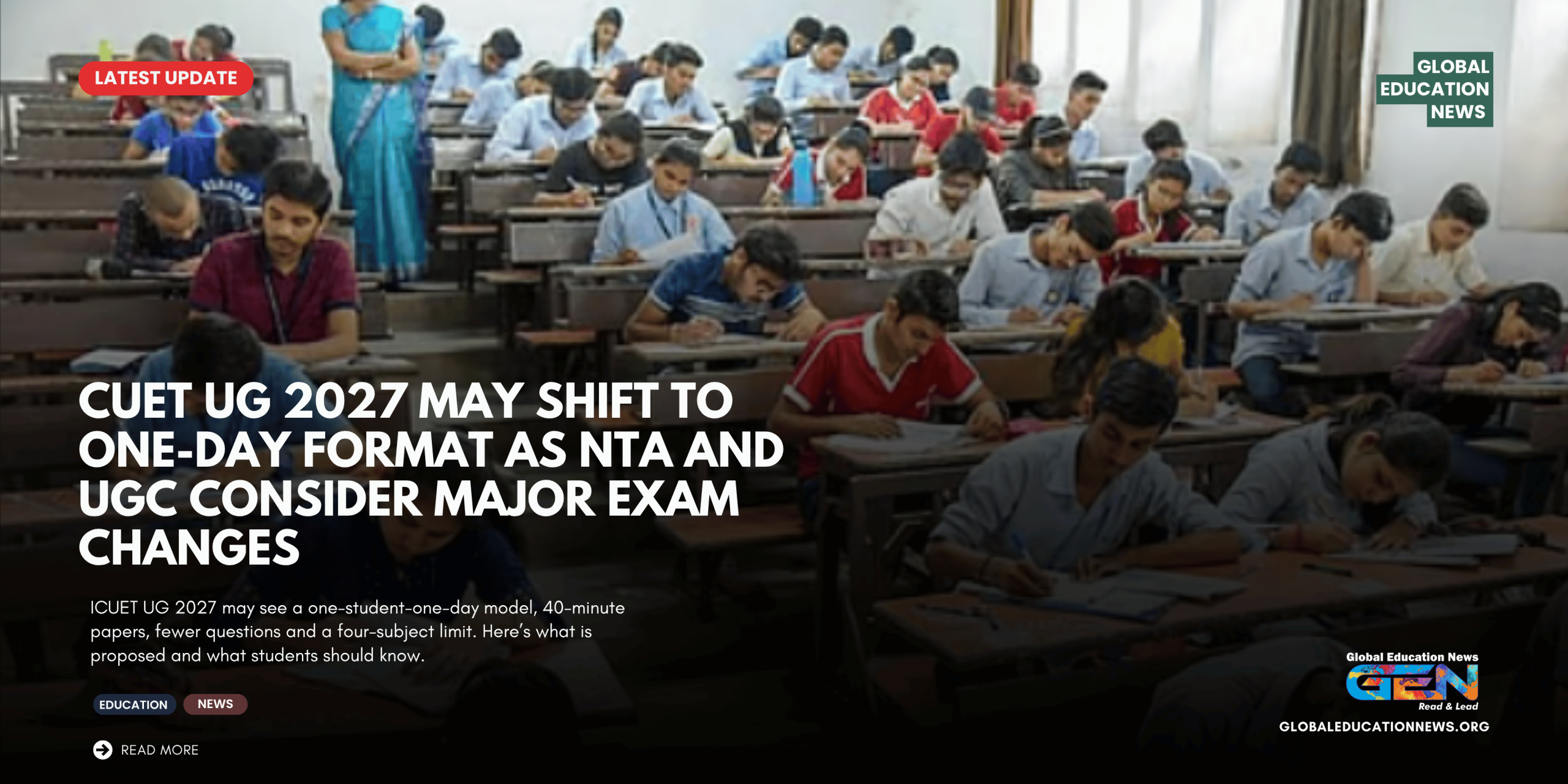 CUET UG 2027, CUET 2027 exam pattern, NTA exam changes, UGC CUET, CUET UG one day exam, CUET UG 2027 four subjects, CUET 2027 40 minute paper, CUET UG latest update, CUET UG exam changes, CUET undergraduate admission