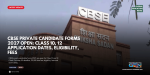 CBSE Board Exams 2027, CBSE private candidates, Class 10 Class 12 forms, CBSE private candidate form 2027, CBSE Board Exam 2027 registration, CBSE Class 10 private form, CBSE Class 12 private form, CBSE compartment exam 2027