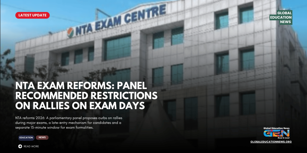 NTA reforms 2026, NTA examination rules, rallies on exam days, late entry for exam candidates, parliamentary panel NTA recommendations, Public Examinations Act 2024, competitive examination reforms, NEET JEE exam updates.