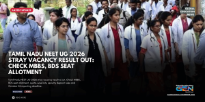 Tamil Nadu NEET UG Stray Vacancy Result 2026, TN NEET UG Seat Allotment Result 2026, Tamil Nadu MBBS Allotment 2026, Tamil Nadu BDS Allotment 2026, TN NEET Counselling 2026, NEET UG Stray Round Result, Tamil Nadu Medical Admission 2026, tnmedicalselection.net, Government Quota MBBS Seats, Management Quota MBBS Seats, NEET UG 2026 Counselling, Tamil Nadu NEET Reporting Deadline