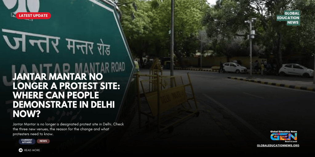 Jantar Mantar protest site, Delhi Police protest venues 2026, new protest sites in Delhi, Ramlila Ground protest, Burari Ground, CBD Ground East Delhi, Delhi protest guidelines, Ministry of Home Affairs, Delhi Police new rules