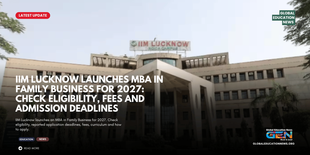 IIM Lucknow MBA Family Business, IIM Lucknow MBA Admission 2027, MBA admissions 2027, family enterprise management, MBA in Family Business eligibility, IIM Lucknow MBA fees, family business succession planning, IIM Lucknow new MBA programme